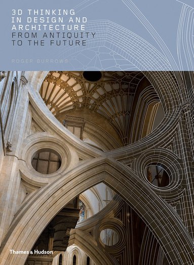Roger Burrows - 3D Thinking in Design and Architecture, Inbunden
