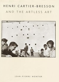 bokomslag Henri Cartier-Bresson and the Artless Art