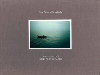 Chris Killip - Here Comes Everybody, Inbunden