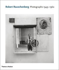 bokomslag Robert Rauschenberg: Photographs 1949 - 1962