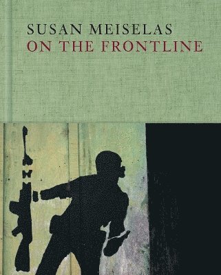 bokomslag Susan Meiselas: On the Frontline