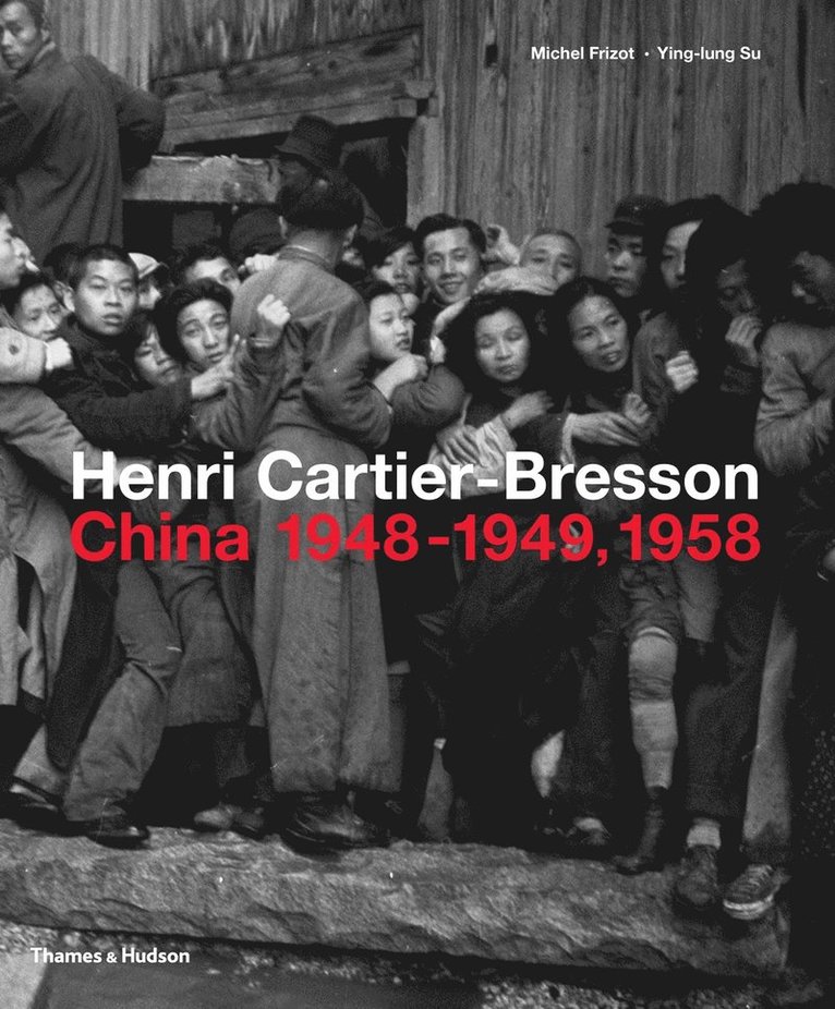 Henri Cartier-Bresson: China 19481949, 1958 1