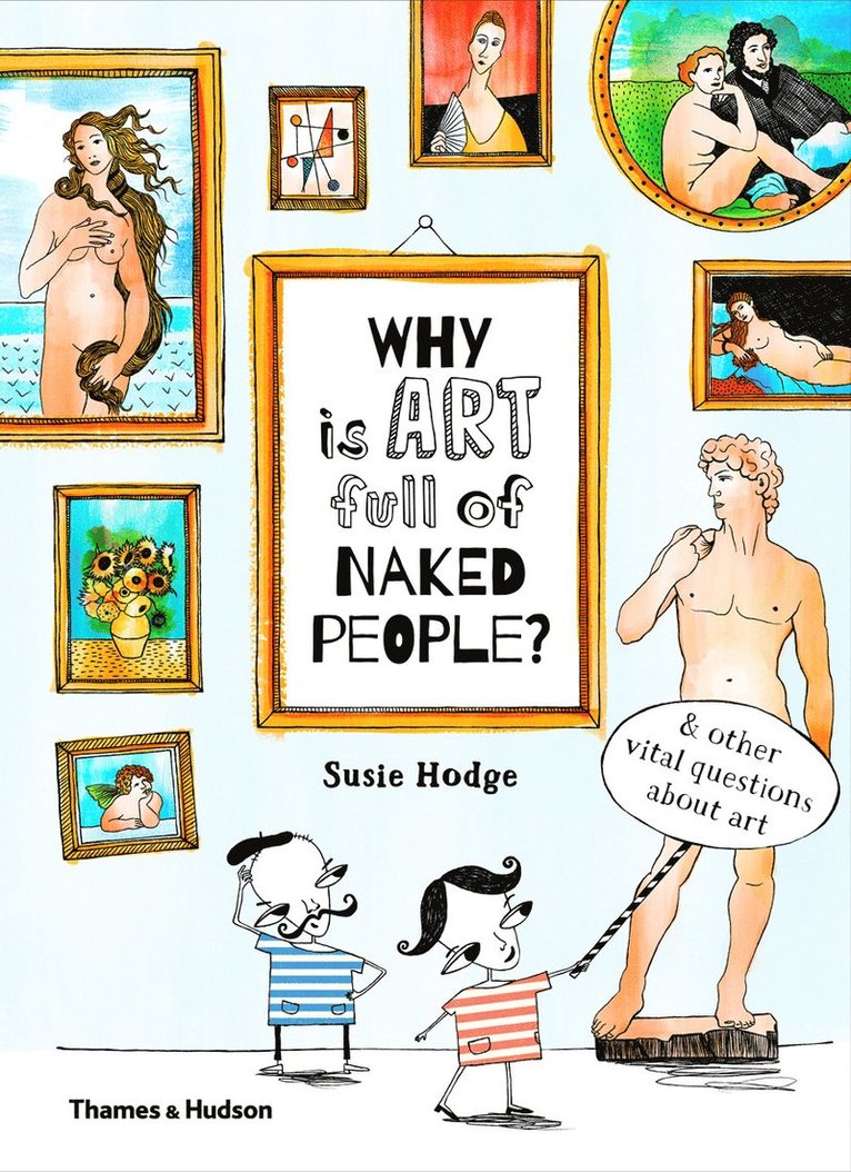Susie Hodge - Why is art full of naked people?, Inbunden