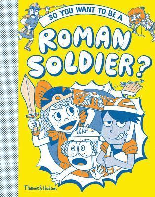 Philip Matyszak - So You Want to Be a Roman Soldier?, Inbunden