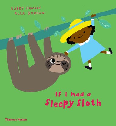 Gabby Dawnay - If I had a sleepy sloth, Inbunden