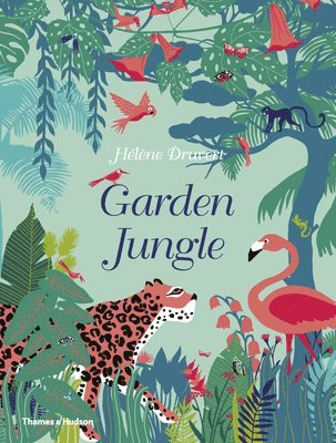 Hélène Druvert, Helene Druvert - Garden Jungle, Inbunden