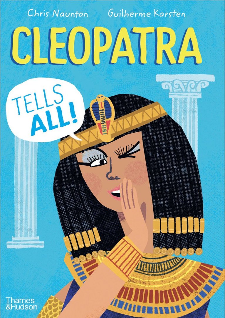 Chris Naunton - Cleopatra Tells All!, Inbunden