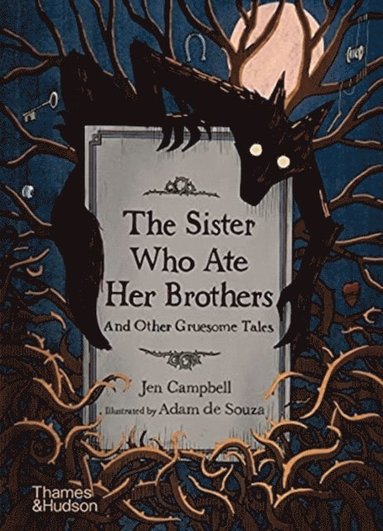 bokomslag The Sister Who Ate Her Brothers: And Other Gruesome Tales