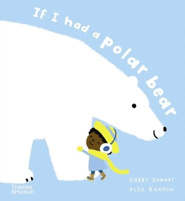 Gabby Dawnay - If I had a polar bear, Inbunden