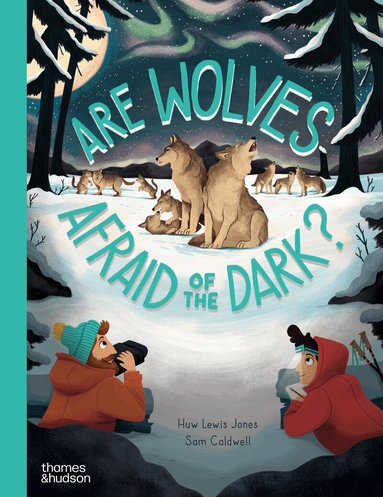 Huw Lewis Jones - Are Wolves Afraid of the Dark?, Inbunden
