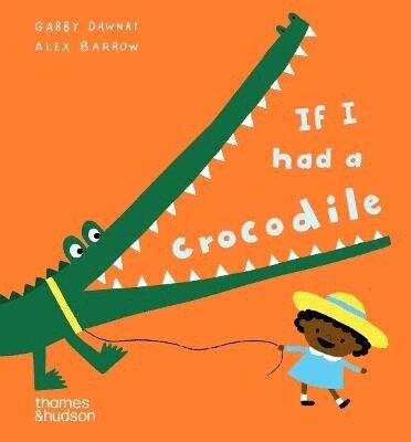 Alex Barrow, Gabby Dawnay - If I had a crocodile, Kartonnage