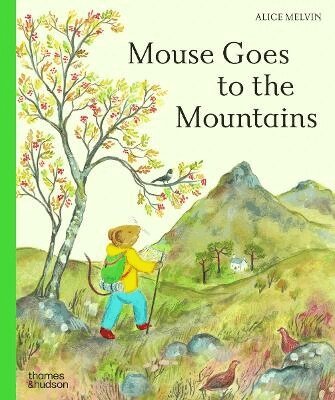 Alice Melvin - Mouse Goes to the Mountains, Inbunden