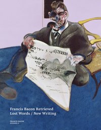 bokomslag Francis Bacon Retrieved - Lost Words / New Writing