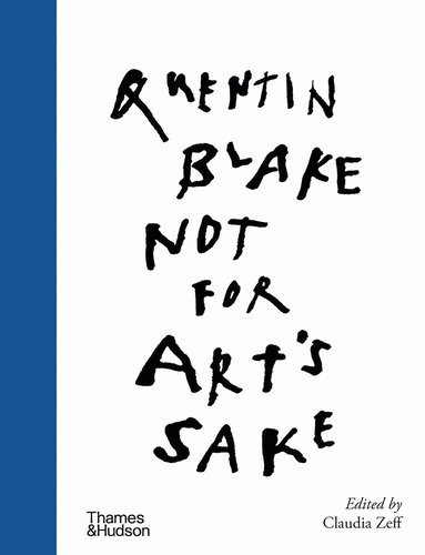 Quentin Blake, Claudia Zeff - Not for Art's Sake, Inbunden