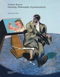 bokomslag Francis Bacon: Painting, Philosophy, Psychoanalysis