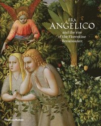 bokomslag Fra Angelico and the rise of the Florentine Renaissance