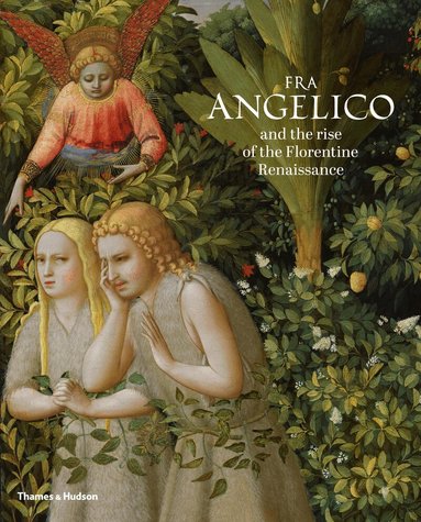 Carl Brandon Strehlke, Ana González Mozo - Fra Angelico and the rise of the Florentine Renaissance, Häftad