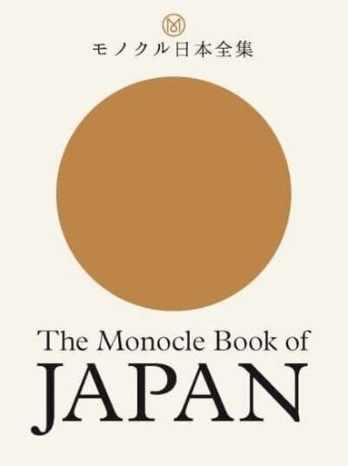 Tyler Brule, Andrew Tuck, Fiona Wilson, Joe Pickard - Monocle Book of Japan, Inbunden