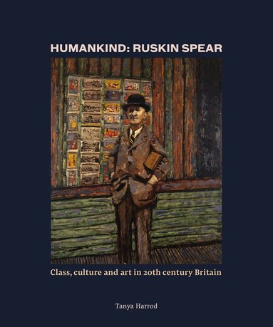 Tanya Harrod - Humankind: Ruskin Spear, Inbunden