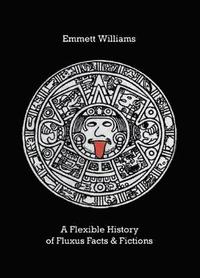 bokomslag A Flexible History of Fluxus Facts & Fictions