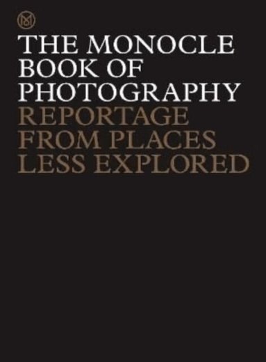 Tyler Brûlé, Andrew Tuck, Joe Pickard, Richard Spencer Powell - Monocle Book of Photography, Inbunden