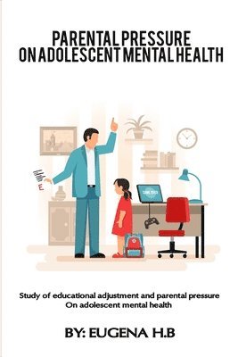 bokomslag Study of educational adjustment and parental pressure on adolescent mental health
