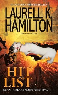 bokomslag Hit List: An Anita Blake, Vampire Hunter Novel