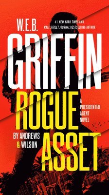 W. E. B. Griffin Rogue Asset by Andrews & Wilson 1