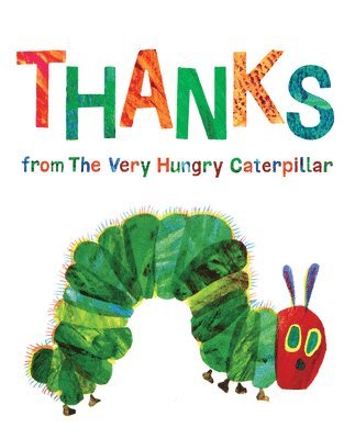 Eric Carle - Thanks from The Very Hungry Caterpillar, Inbunden