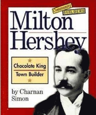 Milton Hershey (Community Builders) 1