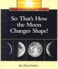 bokomslag So That's How The Moon Changes Shape! (Rookie Read-About Science: Space Science)