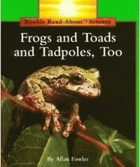 bokomslag Frogs And Toads And Tadpoles, Too (Rookie Read-About Science: Animals)
