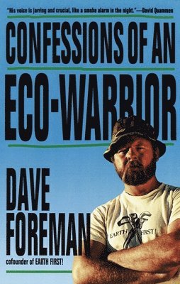 Dave Foreman - Confessions of an Eco-Warrior, Häftad