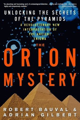 Robert Bauval, Adrian Gilbert - The Orion Mystery: Unlocking the Secrets of the Pyramids, Häftad