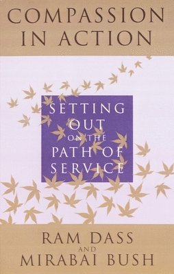 Ram Dass - Compassion in Action: Setting Out on the Path of Service, Häftad