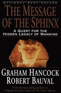 bokomslag The Message of the Sphinx: A Quest for the Hidden Legacy of Mankind