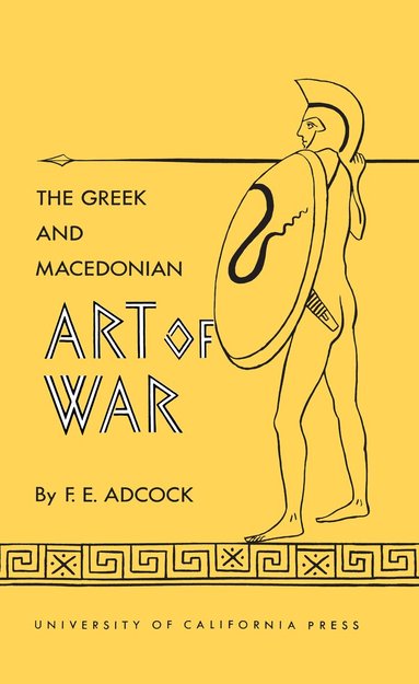 Frank E. Adcock - Greek and Macedonian Art of War, Häftad