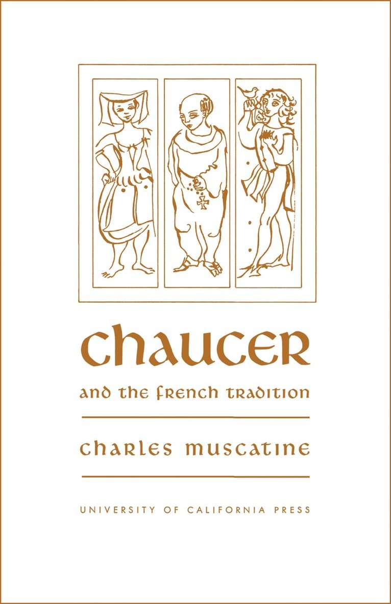 Charles Muscatine - Chaucer and the French Tradition, Häftad