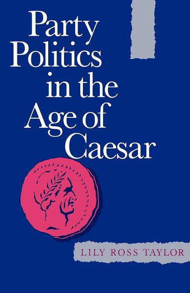 Lily Ross Taylor - Party Politics in the Age of Caesar, Häftad
