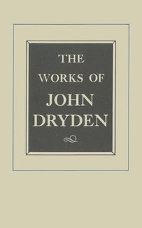bokomslag The Works of John Dryden, Volume XVII