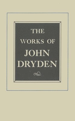 bokomslag The Works of John Dryden, Volume XVII