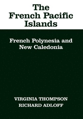 Virginia Thompson, Richard Adloff - The French Pacific Islands, Inbunden
