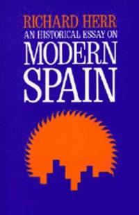 bokomslag An Historical Essay on Modern Spain