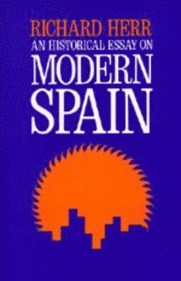 Richard Herr - Historical Essay on Modern Spain, Häftad
