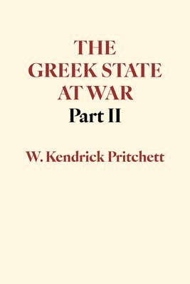 W. Kendrick Pritchett - Greek State at War, Part II, Inbunden