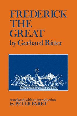 Gerhard Ritter - Frederick the Great: A Historical Profile, Häftad