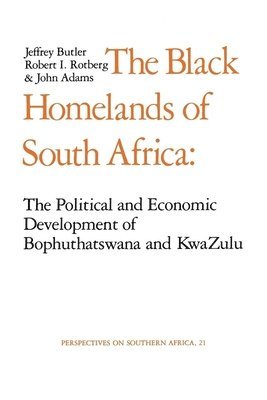 Jeffrey Butler, Robert I. Rotberg, John Adams - Black Homelands of South Africa, Häftad
