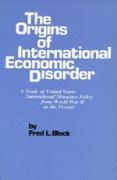 bokomslag The Origins of International Economic Disorder: A Study of United States International Monetary Policy from World War Two to the Present