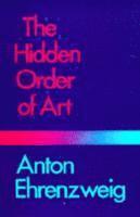 bokomslag The Hidden Order of Art: A Study in the Psychology of Artistic Imagination