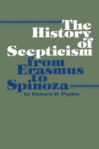 bokomslag The History of Scepticism from Erasmus to Spinoza